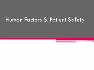 Human Factors &amp; Patient Safety