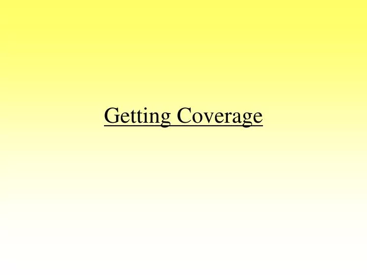 getting coverage