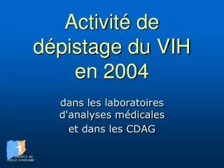 activit de d pistage du vih en 2004