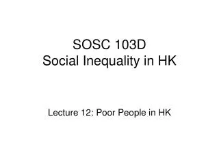 SOSC 103D Social Inequality in HK