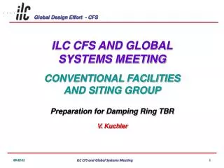 ILC CFS AND GLOBAL SYSTEMS MEETING CONVENTIONAL FACILITIES AND SITING GROUP