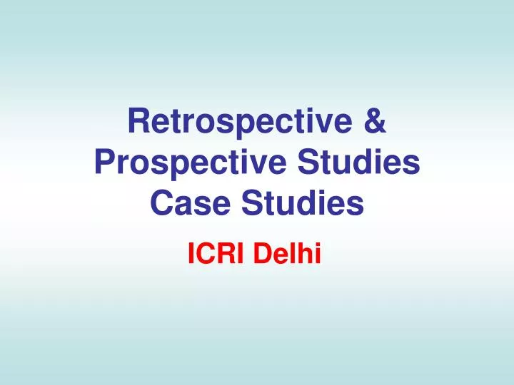 retrospective prospective studies case studies