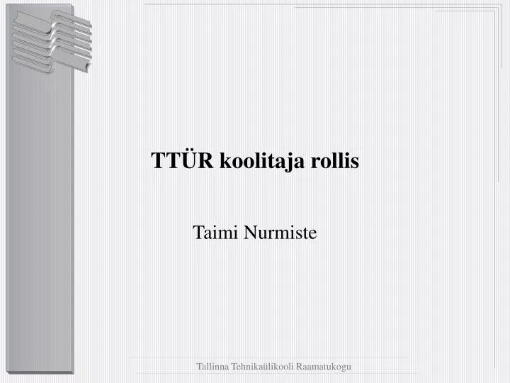 tt r koolitaja rollis