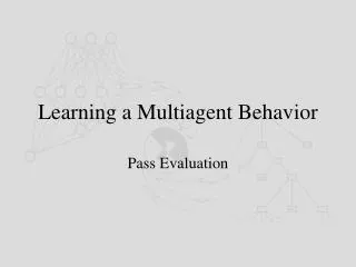 learning a multiagent behavior