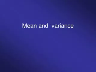 Mean and variance