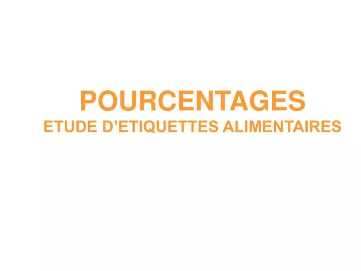 pourcentages etude d etiquettes alimentaires