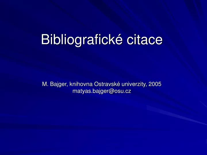 bibliografick citace m bajger knihovna ostravsk univerzity 2005 matyas bajger@osu cz