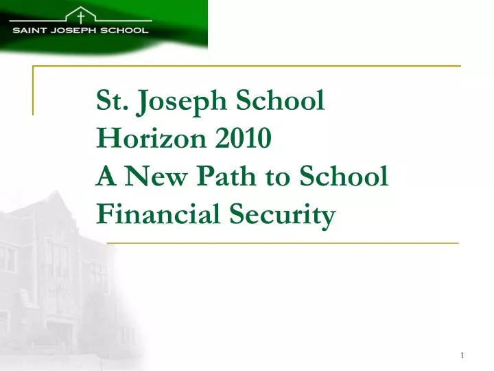 st joseph school horizon 2010 a new path to school financial security
