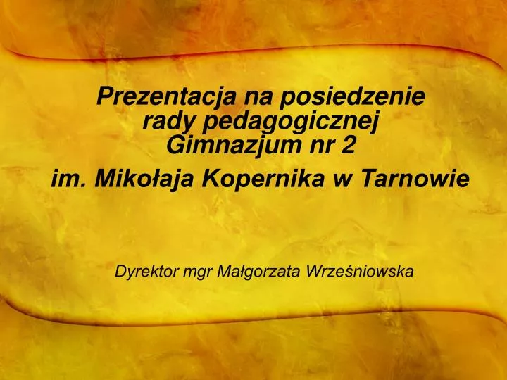 prezentacja na posiedzenie rady pedagogicznej gimnazjum nr 2 im miko aja kopernika w tarnowie