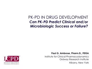 PK-PD IN DRUG DEVELOPMENT Can PK-PD Predict Clinical and/or Microbiologic Success or Failure?