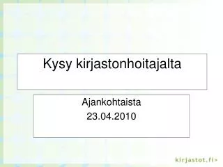 kysy kirjastonhoitajalta