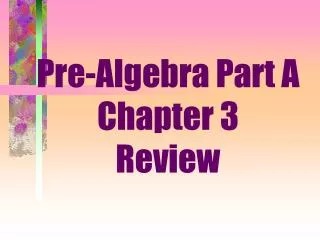 Pre-Algebra Part A Chapter 3 Review