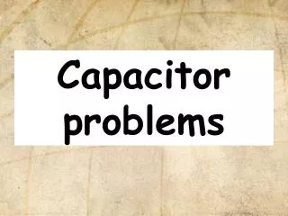 Capacitor problems