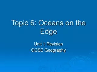 Topic 6: Oceans on the Edge