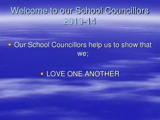 Welcome to our School Councillors 2013-14