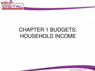 CHAPTER 1 BUDGETS: HOUSEHOLD INCOME