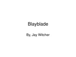 Blayblade