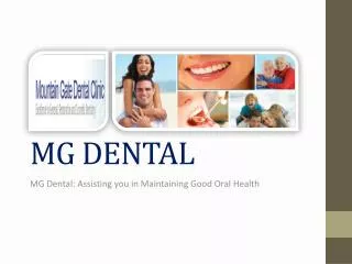 MG Dental: Assisting you in Maintaining Good Oral Health