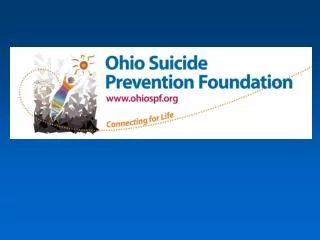 Cheryl Holton, Program Director Ohio Suicide Prevention Foundation 1900 Kenny Road