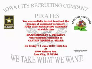 You are cordially invited to attend the Change of Command Ceremony IOWA CITY RECRUITING COMPANY