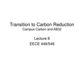 Transition to Carbon Reduction Campus Carbon and AB32