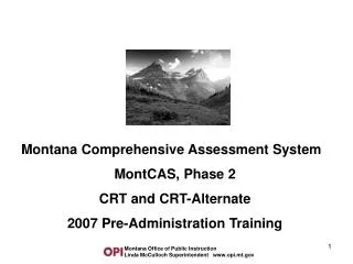 Montana Comprehensive Assessment System MontCAS, Phase 2 CRT and CRT-Alternate