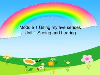 Module 1 Using my five senses Unit 1 Seeing and hearing