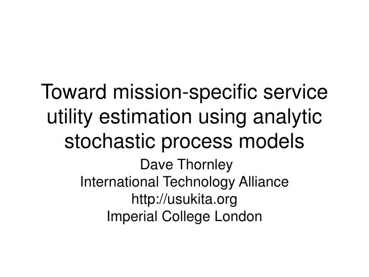 toward mission specific service utility estimation using analytic stochastic process models