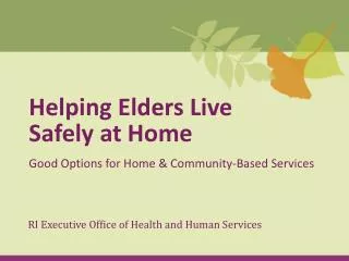 Helping Elders Live Safely at Home Good Options for Home &amp; Community-Based Services