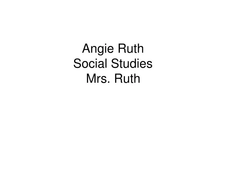 angie ruth social studies mrs ruth