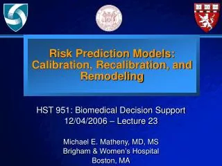 Risk Prediction Models: Calibration, Recalibration, and Remodeling