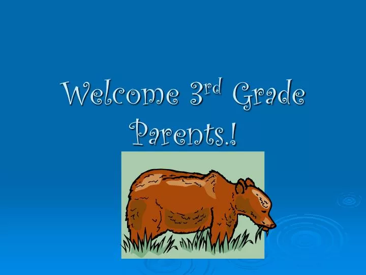 welcome 3 rd grade parents