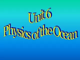 Unit 6 Physics of the Ocean