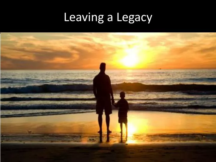 leaving a legacy