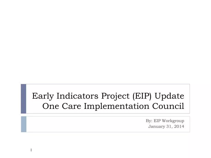 early indicators project eip update one care implementation council