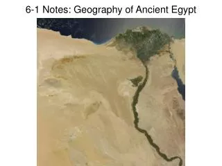 6-1 Notes: Geography of Ancient Egypt