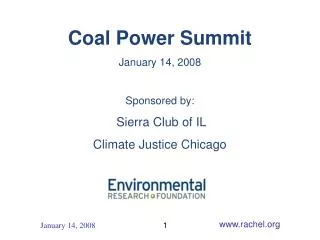 Coal Power Summit January 14, 2008 Sponsored by: Sierra Club of IL Climate Justice Chicago