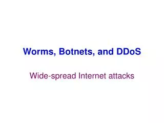 Worms, Botnets, and DDoS