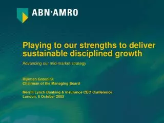 Playing to our strengths to deliver sustainable disciplined growth