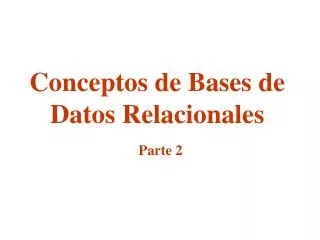 Conceptos de Bases de Datos Relacionales Parte 2