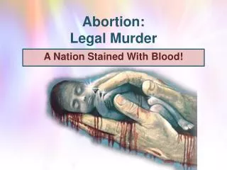 Abortion: Legal Murder