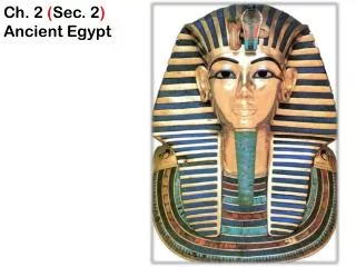 Ch. 2 ( Sec. 2 ) Ancient Egypt