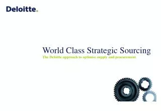World Class Strategic Sourcing The Deloitte approach to optimise supply and procurement