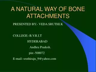 A NATURAL WAY OF BONE ATTACHMENTS