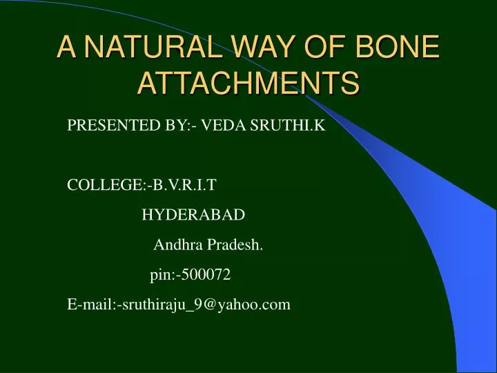 a natural way of bone attachments