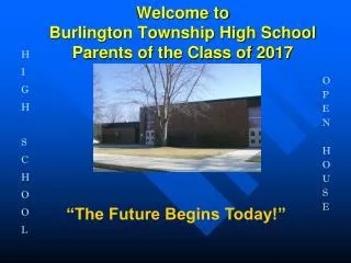 Welcome to Burlington Township High School Parents of the Class of 2017