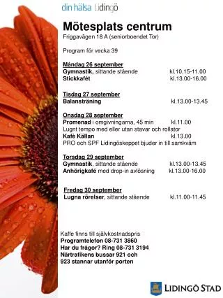 Mötesplats centrum Friggavägen 18 A (seniorboendet Tor) Program för vecka 39 Måndag 26 september