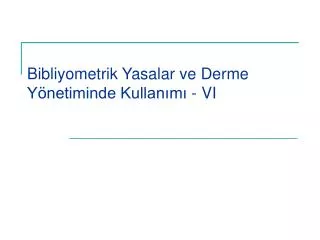 bibliyometrik yasalar ve derme y netiminde kullan m vi