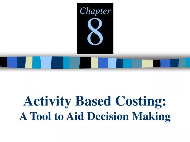 activity based costing a tool to aid decision making