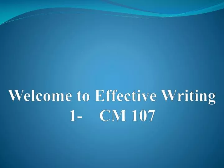 welcome to effective writing 1 cm 107